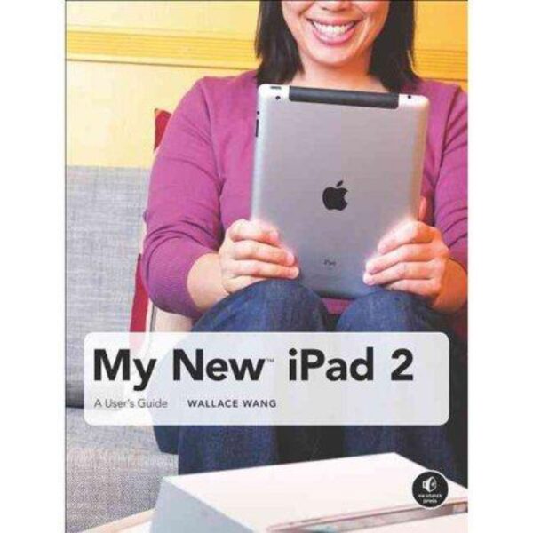 My New iPad 2: A User's Guide by Wallace Wang (Paperback)