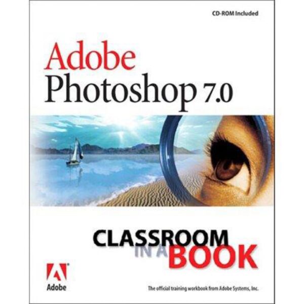 Adobe Photoshop 7.0 Class Room in a Book includes CD by Adobe Press