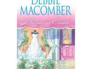 Married In Seattle by Debbie Macomber (MMP)