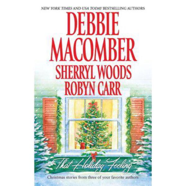 That Holiday Feeling by Debbie Macomber, Sherryl Woods, and Robyn Carr (MMP)