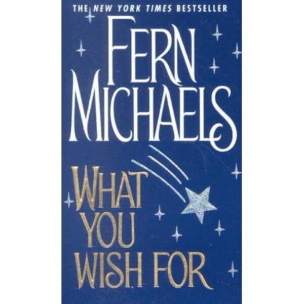 What You Wish For by Fern Michaels (MMP)