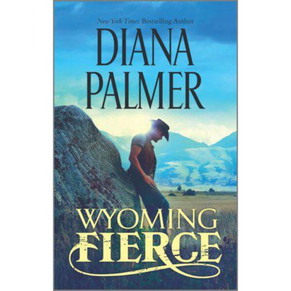 Wyoming Fierce: Wyoming Men, Book 2 by Diana Palmer (MMP)