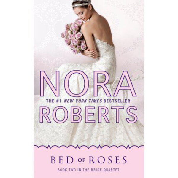 Bed Of Roses: Bride Quartet, Book 2 by Nora Roberts (MMP)