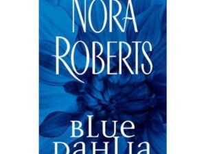 Blue Dahlia: In The Garden, Book 1 by Nora Roberts (MMP)
