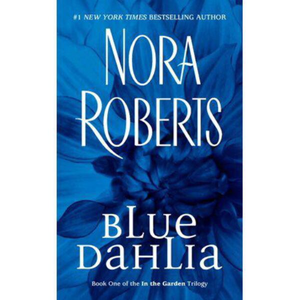 Blue Dahlia: In The Garden, Book 1 by Nora Roberts (MMP)