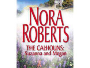 The Calhouns: Suzanna and Megan by Nora Roberts (MMP)