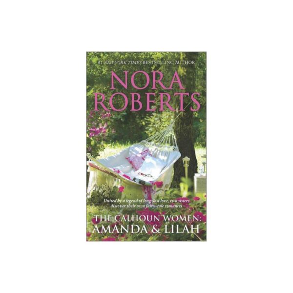 The Calhoun Women: Amanda & Lilah by Nora Roberts (MMP)