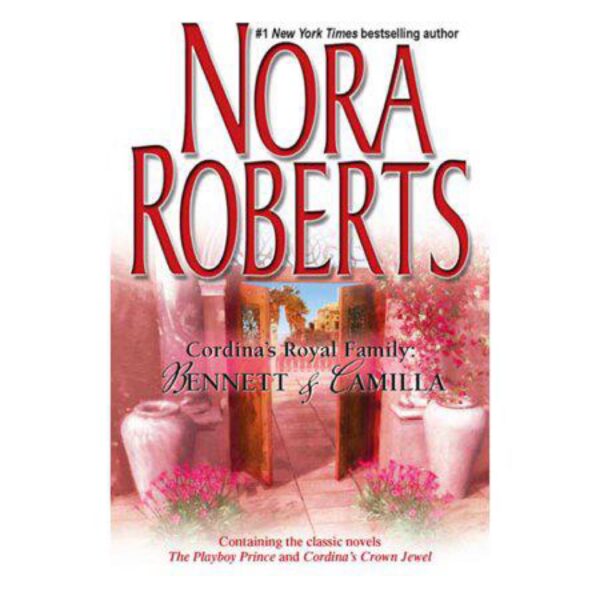 Cordina's Royal Family: Bennett & Camilla by Nora Roberts (MMP)