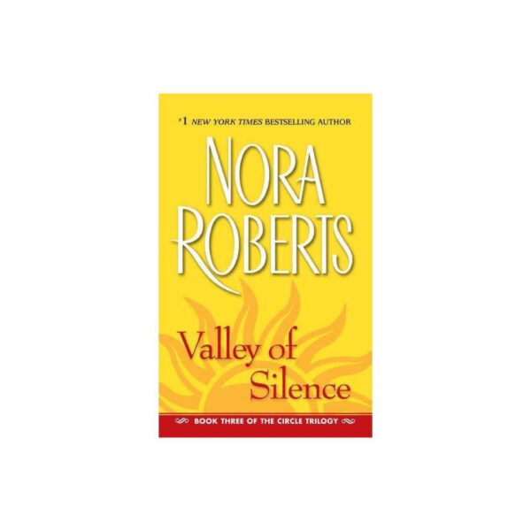 Valley of Silence: Circle Trilogy, Book 3 by Nora Roberts (MMP)