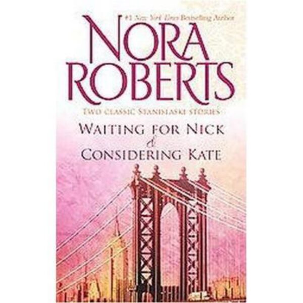 Waiting for Nick & Considering Kate: Stanislaski, Books 5 & 6 by Nora Roberts (MMP)