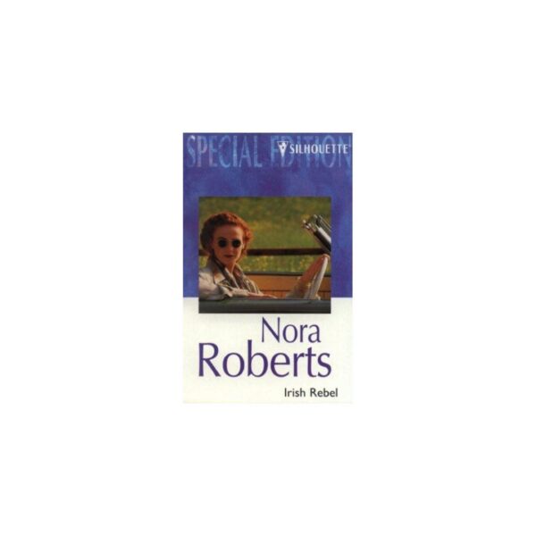 Irish Rebel: Irish Hearts, Book 3 by Nora Roberts (MMP)