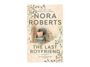 The Last Boyfriend: The Inn Boonsboro Trilogy, Book 2 by Nora Roberts (MMP)