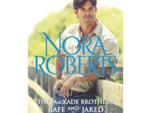 The MacKade Brothers: Rafe & Jared by Nora Roberts (MMP)