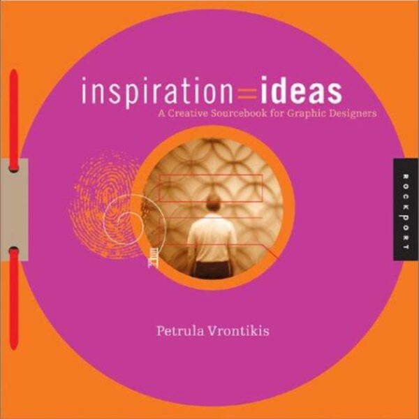 Inspiration = Ideas: A Creativity Sourcebook For Graphic Designers by Petrula Vrontikis (Softcover)