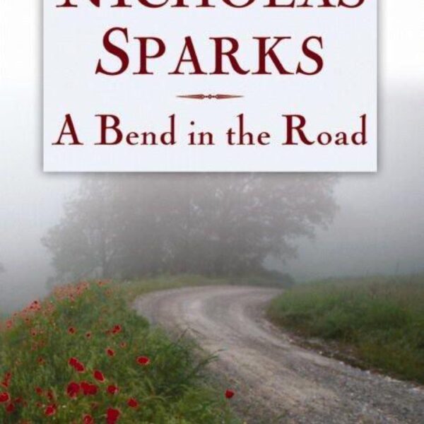 A Bend in the Road by Nicholas Sparks (MMP)