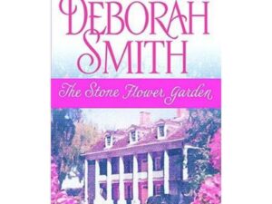The Stone Flower Garden by Deborah Smith (MMP)