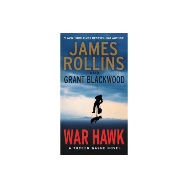 War Hawk: Tucker Wayne, Book 2 by James Rollins and Grant Blackwood (MMP)