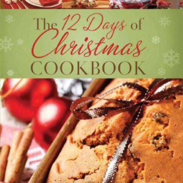 The 12 Days of Christmas Cookbook: The Ultimate in Effortless Holiday Entertaining compiled by Marla Tipton (Hardcover)