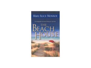 The Beach House: Beach House, Book 1 by Mary Alice Monroe (MMP)
