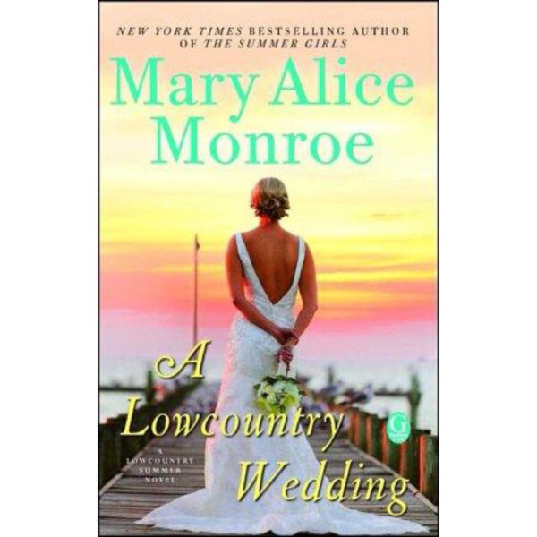 A Lowcountry Wedding: Lowcountry Summer, Book 4 by Mary Alice Monroe (Trade Paperback)