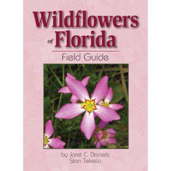 Wildflowers of Florida Field Guide (Wildflower Identification Guides) by Jaret C. Daniels and Stan Tekiela (New Trade Paperback)