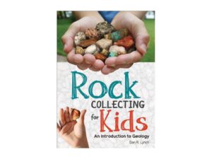 Rock Collecting for Kids: An Introduction to Geology by Dan R. Lynch