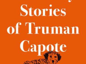 The Early Stories of Truman Capote Foreword by Hilton Als