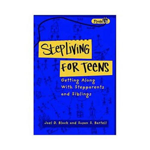 Stepliving for Teens: Getting Along with Stepparents, Parents and Siblings by Dr. Joel D. Block and Dr. Susan S. Bartell (Trade Paperback)