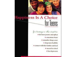Happiness Is A Choice for Teens by Paul Meier, M.D., Jan Meier, and Their Children (Trade Paperback)