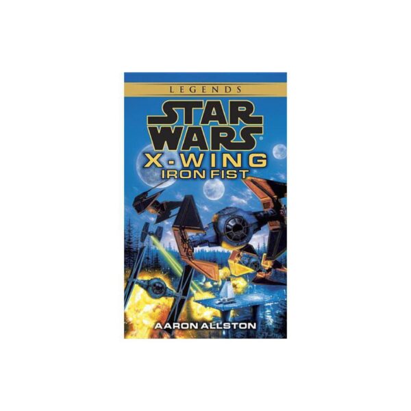 Iron Fist: Star Wars Legends (X-Wing) by Aaron Allston (MMP)