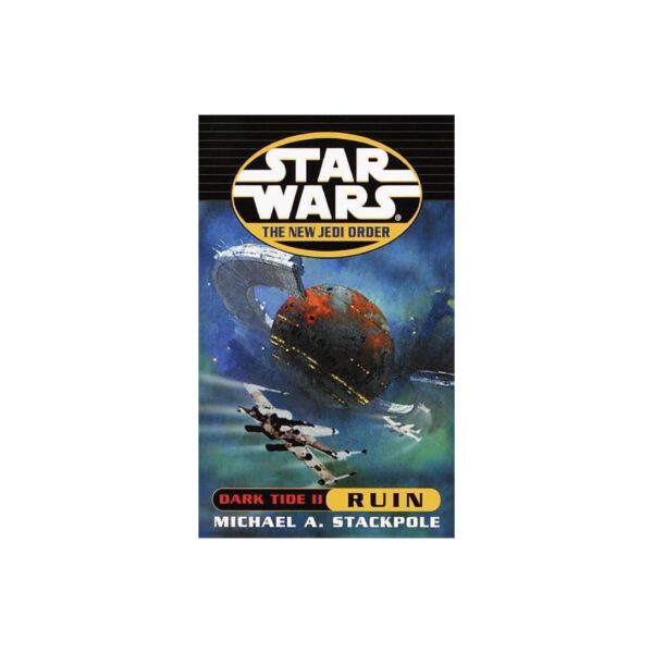 Dark Tide II: Ruin (Star Wars: The New Jedi Order) by Michael A Stackpole (MMP)