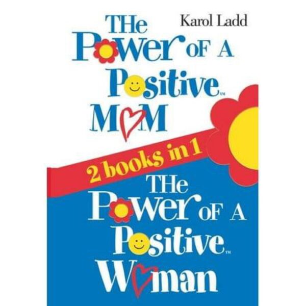 The Power of a Positive Mom and The Power of a Positive Woman by Karol Ladd