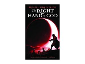 The Right Hand of God: Fire of Heaven Trilogy, Book Three by Russell Kirkpatrick (MMP)