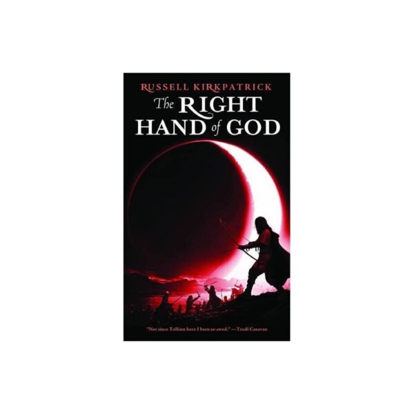 The Right Hand of God: Fire of Heaven Trilogy, Book Three by Russell Kirkpatrick (MMP)