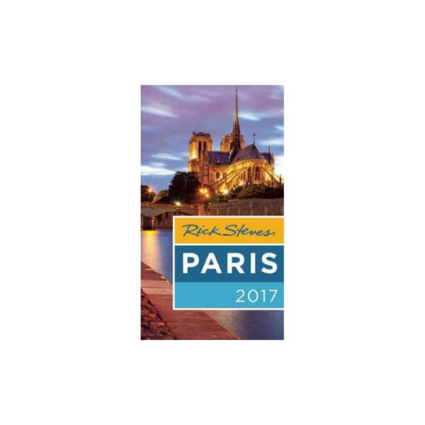 Paris 2017 (Travel Guide) by Rick Steves, Steve Smith, Gene Openshaw (Softcover)