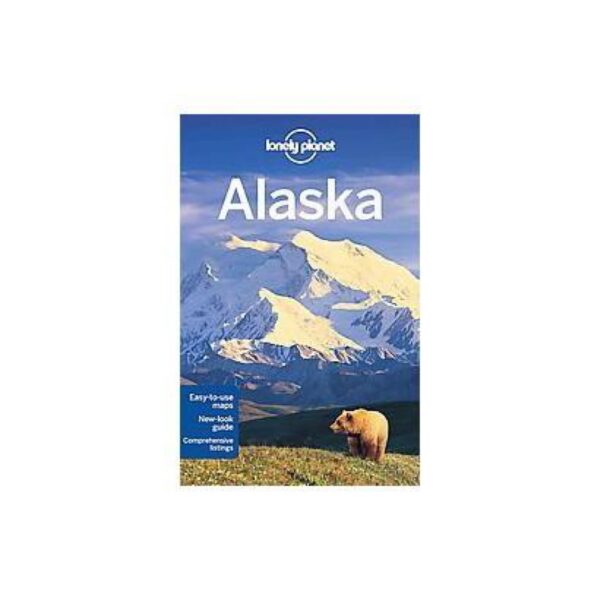 Lonely Planet: Alaska (Travel Guide) edited and researched by Jim DuFresne, Catherine Bodry, Robert Kelly