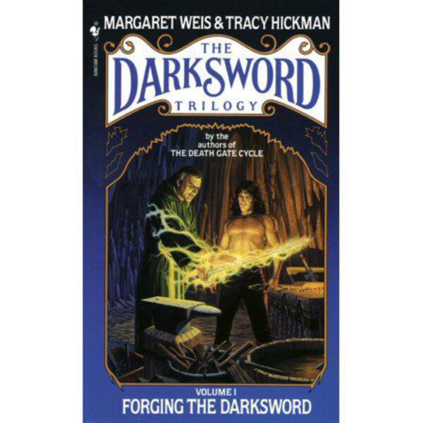 The Darksword Trilogy: Volume I Forging The Darksword by Margaret Weis and Tracy Hickman (MMP)