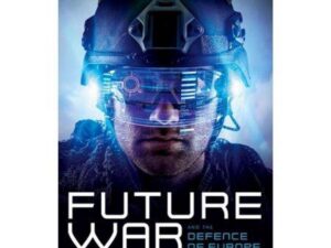 Future War And The Defence Of Europe by John R. Allen, F. Ben Hodges, Julian Lindley-French