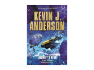 Eternity's Mind: The Saga Of Shadows Book Three by Kevin J. Anderson