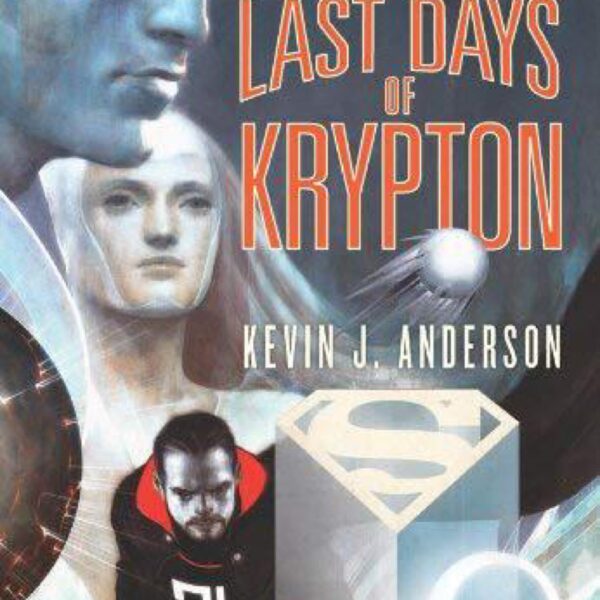 The Last Days Of Krypton by Kevin J. Anderson