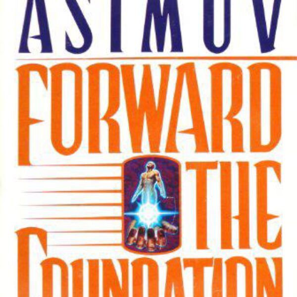 Forward The Foundation by Isaac Asimov