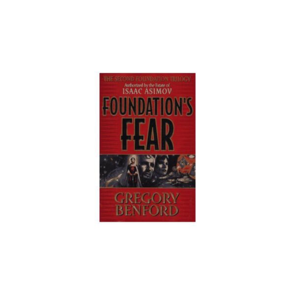 Foundation's Fear: The Second Foundation Trilogy by Gregory Benford