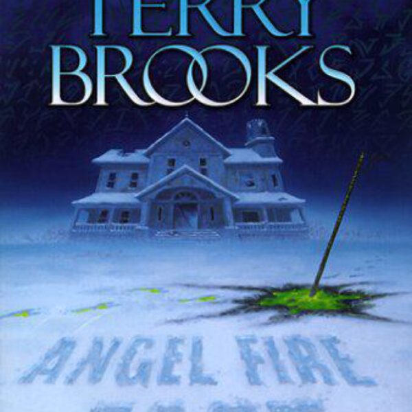 Angel Fire East: The Word and The Void Trilogy Book Three by Terry Brooks