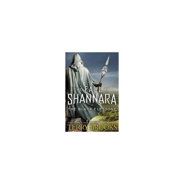 The Fall Of Shannara: The Black Elfstone by Terry Brooks