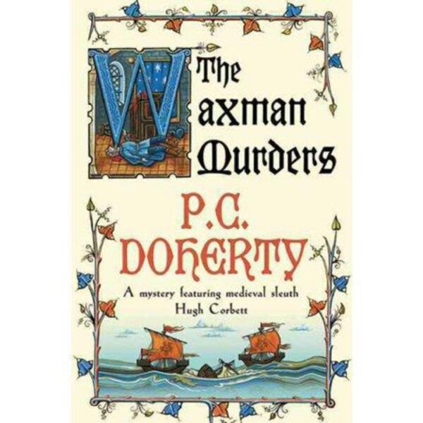 The Waxman Murders: A Hugh Corbett Medieval Mystery by P. C. Doherty