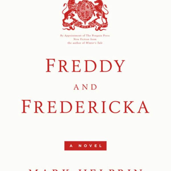 Freddy and Fredericka by Mark Helprin