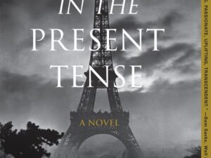 Paris In The Present Tense by Mark Helprin