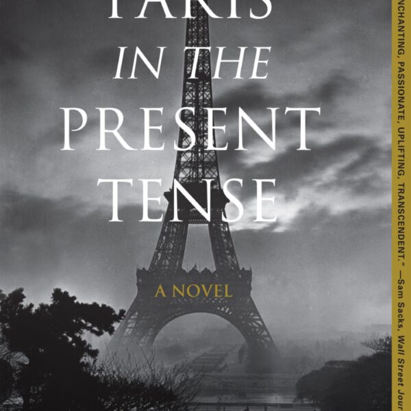 Paris In The Present Tense by Mark Helprin