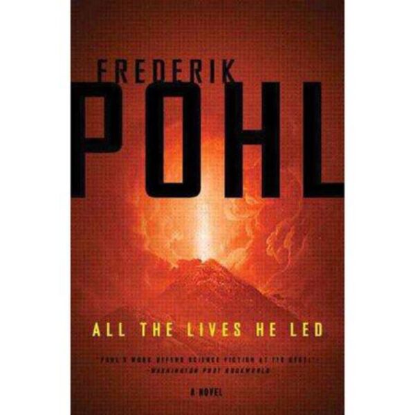 All The Lives He Led by Frederik Pohl (Hardcover)