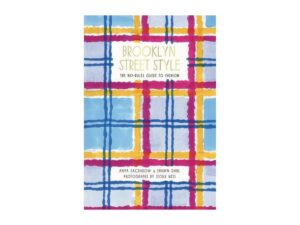 Brooklyn Street Style: The No-Rules Guide To Fashion by Anya Sacharow and Shawn Dahl (Paperback)